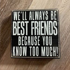 We’ll Always Be Bestfriends Because You Know Too Much Sign